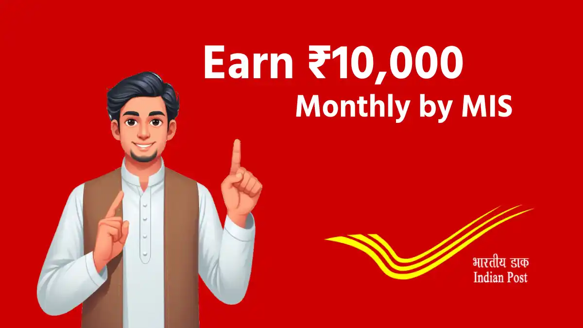 Earn ₹10,000 Monthly Post Office through MIS